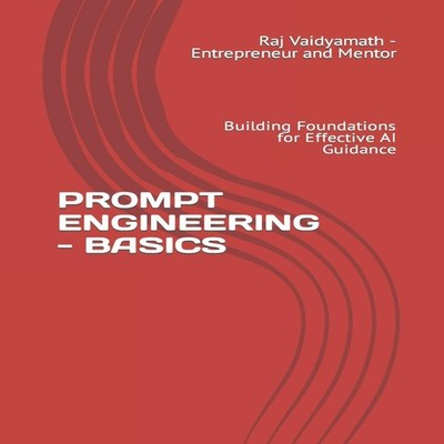 PROMPT ENGINEERING - BASICS Building Foundations for Effective AI