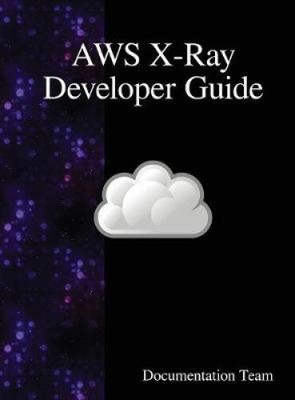 AWS X-Ray Developer Guide by Team, Development [Hardback]
