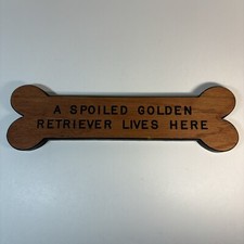 A Spoiled Golden Retriever Lives Here Wooden Bone Wall Plaque Sign