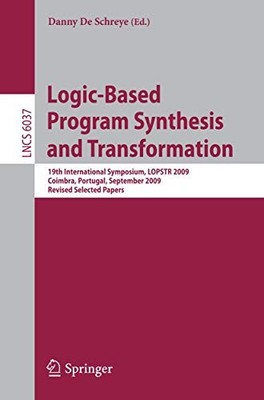 Lecture Notes in Computer Science Ser.: Logic-Based Program Synthesis and ...
