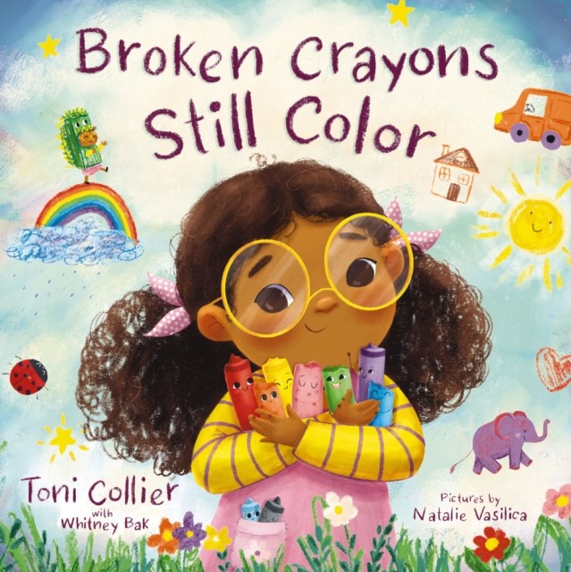 Broken Crayons Still Color by Toni Collier (Hardback Book)