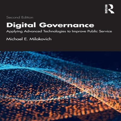 Digital Governance Applying Advanced Technologies to Improve Publ