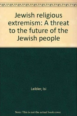 Jewish religious extremism Leibler, Isi