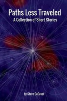 Paths Less Traveled - A Collection Of Short Stories Steve Degroof Taschenbuch
