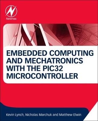 Embedded Computing and Mechatronics With the PIC32 Microcontroller, Paperback...