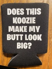 Does This Koozie Make My Butt Look Big Funny Novelty Can Cooler Koozie
