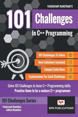 101 CHALLENGES IN C++ PROGRAMMING Aditya kanetkar Yashavant; kanetkar (u. a.)
