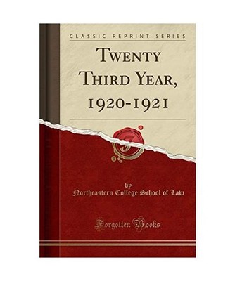 Twenty Third Year, 1920-1921 [Classic Reprint], Northeastern College School of L