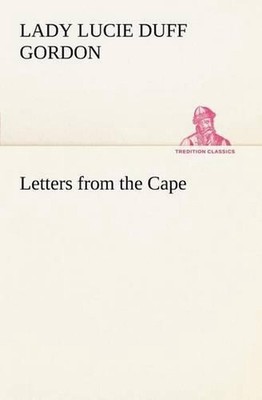 Letters from the Cape by Lady Lucie Duff Gordon (English) Paperback Book