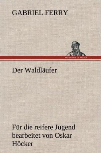 Thumbnail - Der Waldläufer - Für Die Reifere Jugend Bearbeitet Für Die Reifere