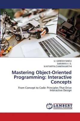 U. Ganesh Naidu (u. a.) | Mastering Object-Oriented Programming: Interactive...