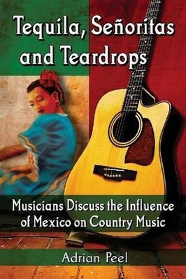 Tequila, Senoritas and Teardrops: Musicians Discuss the Influence of Mexico on C