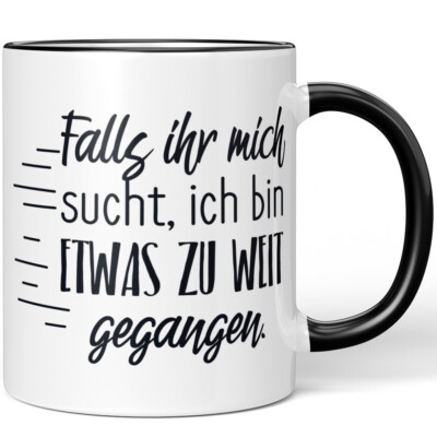Falls ihr mich sucht, ich bin etwas zu weit gegangen 10001002266