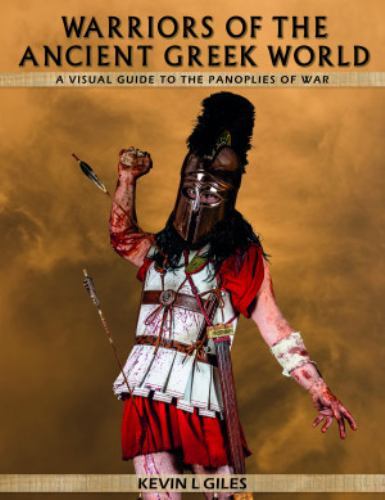 Warriors of the Ancient Greek World by Kevin L. Giles (2023, Hardcover)
