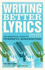 Writing Better Lyrics By Pat Pattison. 9781582975771