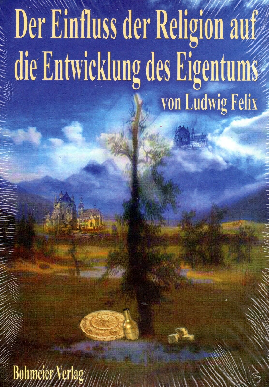 DER EINFLUSS DER RELIGION AUF DIE ENTWICKLUNG DES EIGENTUMS - Ludwig Felix BUCH - Ludwig Felix