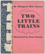 Margaret Wise BROWN / Two Little Trains 1st Edition 1949