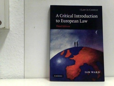 A Critical Introduction to European Law (Law in Context) Ward, Ian: