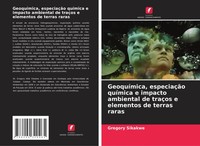 Gregory Sikakwe | GeoquíMica, EspeciaçãO QuíMica E Impacto Ambiental De...