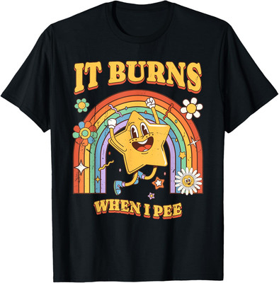 Funny Saying ''It Burns When I Pee''! Sarcastic Ironic Unisex T-Shirt