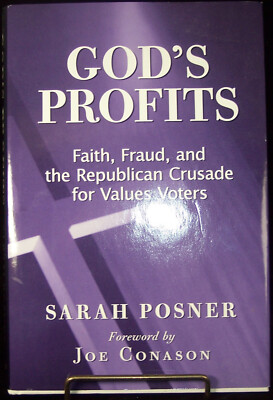 God's Profits : Faith Fraud & the Republican Crusade by Sarah Posner 2008 HC NEW