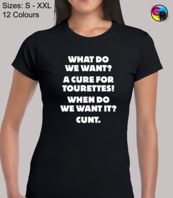What Do We Want A Cure For Tourettes lustiges unhöfliches Humor tailliertes T-Shirt für Frauen