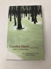 Cannibal Island: Death in a Siberian Gulag [Human Rights and Crimes against Huma