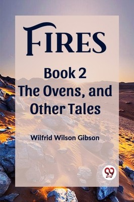 FIRES BOOK 2 THE OVENS, AND OTHER TALES by GIBSON, WILFRID WILS Paperback