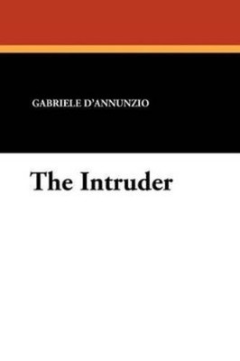 Gabriele D'Annunzio The Intruder (Taschenbuch)