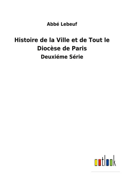 Abbé Lebeuf | Histoire De La Ville Et De Tout Le DiocèSe De Paris | Taschenbuch-image