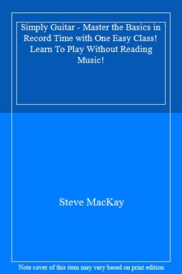 Simply Guitar - Master the Basics in Record Time with One Easy Class! Learn To,