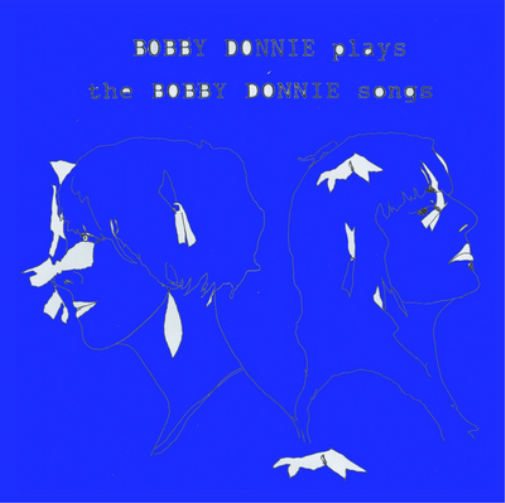 Bobby Donnie Bobby Donnie Plays the Bobby Donnie Songs (CD) Album