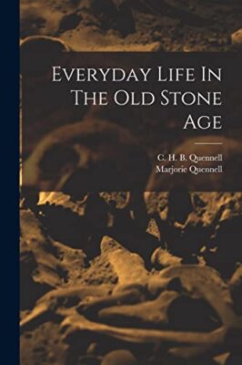 Marjorie - Everyday Life In The Old Stone Age - New paperback or softb - X555z