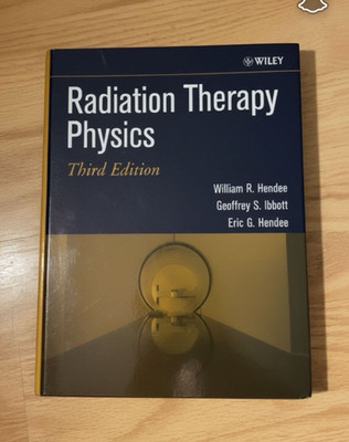 Radiation Therapy Physics 3rd Ed by Hendee/Ibbott/Hendee, HC Wiley-Liss 2004