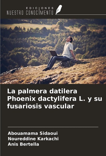 La Palmera Datilera Phoenix Dactylifera L. Y Su Fusariosis Vascular Taschenbuch-image
