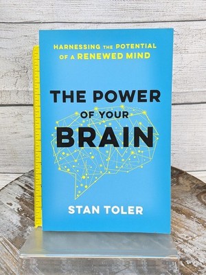 The Power of Your Brain: Harnessing the Potential of Renewed Mind Stan Toler PB