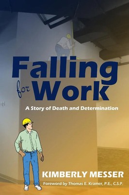Falling for Work A Story of Death and Determination Kimberly Messer Taschenbuch