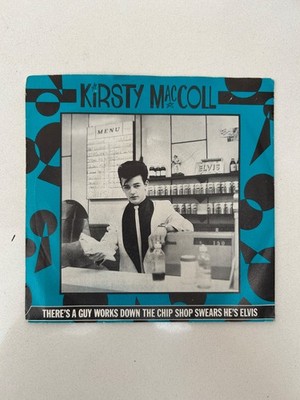 Kirsty MacColl - There's A Guy Works Down The Chp Shop Swears He's Elvis 7''