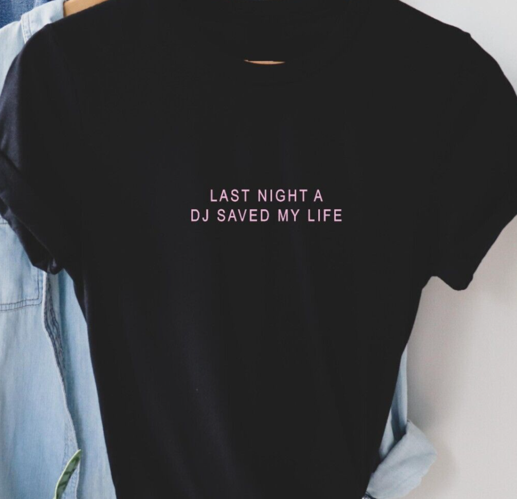 Last night a DJ saved my life T Shirt Ladies men's retro Party Gift Fun 80s  tee