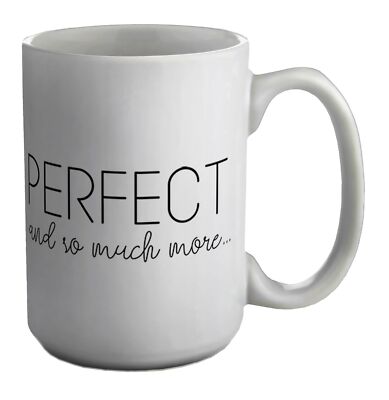 Perfect and so much more Weiß 15 Unzen Große Tasse Tasse