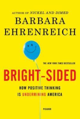 Bright-sided: How Positive Thinking Is Undermining America - Paperback - GOOD