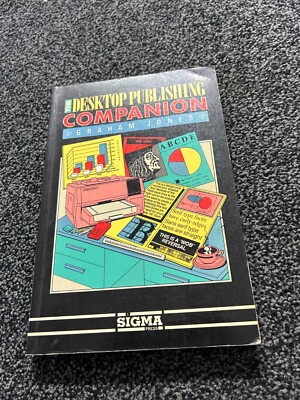 The Desktop Publishing Companion by  Graham Jones  ( Sigma Press) 1987