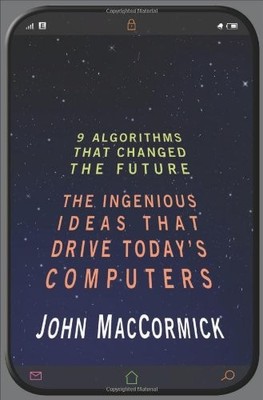 Nine Algorithms That Changed the Fu..., Maccormick, Joh