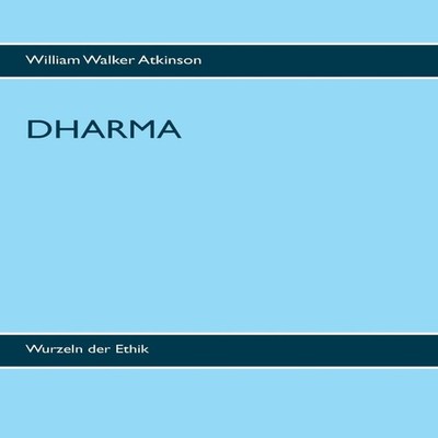 DHARMAWurzeln der Ethik William Walker Atkinson Paperback Books o