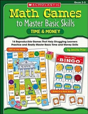 Math Games to Master Basic Skills: Time & Money - 14 Reproducibl