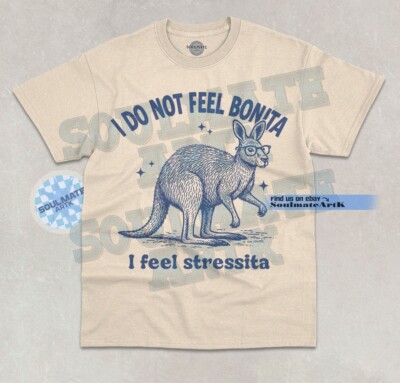 I Do Not Feel Bonita T-Shirt I Feel Stressita Funny Kangaroo Joke Graphic Shirt