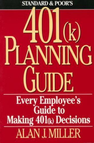 Standard and Poor's 401K Planning Guide : Every Employee's Guide to ...
