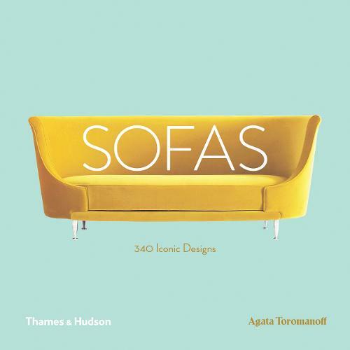 Sofas: 340 Iconic Designs, Agata Toromanoff, Used Excellent Book