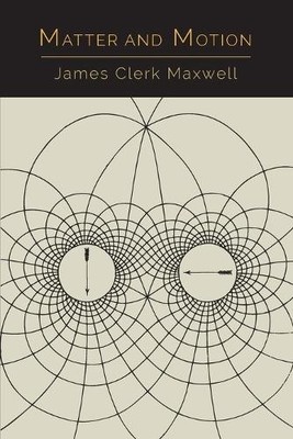 James Clerk Maxwell Matter and Motion (Taschenbuch)