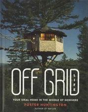 Off Grid Life: Your Ideal Home in the Middle of Nowhere - hardcover Huntingt...